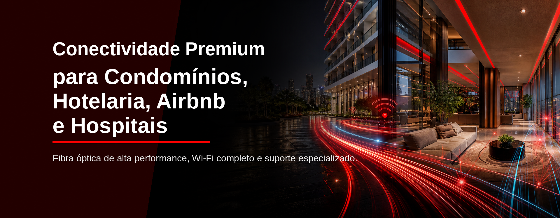 Conectividade Premium para Condomínios, Hotelaria, Airbnb e Hospitais
